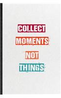 Collect Moments Not Things