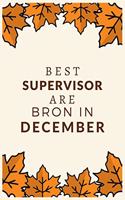 Best Supervisor Are Born in December: Best Gift for Boss, Manager, Supervisor and Coworkers: a Line Journal Notebook With Funny Saying.
