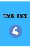Train. Hard.