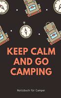 Keep Calm and Go Camping: A5 Notizbuch BLANKO Sport - Motivation - Buch - Laufen - Mentaltraining -Glücklich - Geschenkidee - Leistungssport - Disziplin - Meditation - Freund