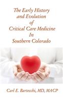 The Early History and Evolution of Critical Care Medicine In Southern Colorado