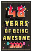 48 Years Of Being Awesome 2020 Notebook Gift: Birthday Journal/6/9, Soft Cover, Matte Finish/Notebook Birthday Gifts/120 pages.