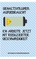 Gehaltsvolumen Aufgebraucht Ich Arbeite Jetzt Mit Reduziertert Geschwindigkeit
