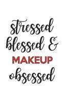 Stressed Blessed and Makeup Obsessed Makeup Lover Makeup Obsessed Notebook A beautiful