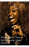 Please Don't Touch My Magical Hair: Lined Notebook / Journal Gift, 200 Pages, 6x9, Cover, Matte Finish Inspirational Quotes Journal, Notebook, Diary, Composition Book