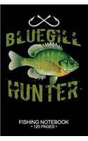 Bluegill Sunfish Hunter Fishing Notebook 120 Pages: 6"x 9'' Lined Paperback Bluegill Sunfish Fish-ing Freshwater Game Fly Journal Composition Notes Day Planner Notepad Log-Book Paper Sheets School