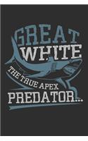 Great White The True Apex Predator: Weekly 100 page 6 x9 Dated Calendar Planner and Notebook For 2019-2020 Academic Year