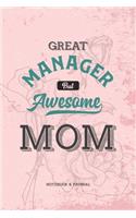 Great Manager but Awesome Mom Notebook & Journal