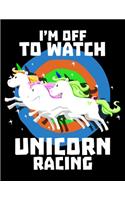 I'm Off To Watch Unicorn Racing