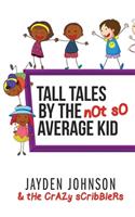 Tall Tales by the NOT SO Average Kid (BLACK & WHITE)