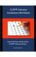 CLEP Calculus Vocabulary Workbook: Learn the key words of the CLEP Calculus Exam