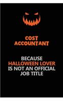 Cost Accountant Because Halloween Lover Is Not An Official Job Title