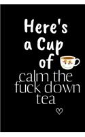 Here's a Cup of calm the fuck down tea
