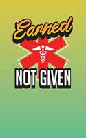 Earned Not Given: EMT Work Day Planner - Emergency Medical Planner