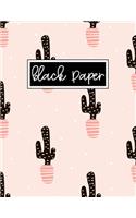Black Paper Dot Grid Notebook - 8.5 x 11: Cactus Notebook - Black Paper Dot Grid Notebook For Use With Gel Pens - Reverse Color Journal With Black Pages - Pink Blackout Journal