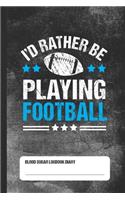 I'd Rather Be Playing Football - Blood Sugar Logbook Diary