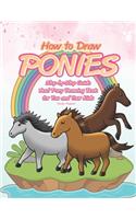 How to Draw Ponies Step-by-Step Guide: Best Pony Drawing Book for You and Your Kids
