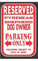 Reserved Pyrenean Shepherd Dog Owner Parking Only. Violators Subject To Loss Of Limbs: Blank Lined Notebook To Write In - Appreciation Gift For Pyrenean Shepherd Dog Lovers