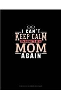 I Can't Keep Calm I'm Going To Be A Mom Again