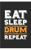 Eat Sleep Drum Repeat: Drums Notebook, Dotted Bullet (6" x 9" - 120 pages) Musical Instruments Themed Notebook for Daily Journal, Diary, and Gift