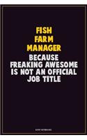 Fish Farm Manager, Because Freaking Awesome Is Not An Official Job Title