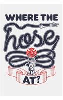 Where The Hose At