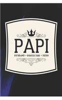 Papi Husband Protector Hero: Family life Grandpa Dad Men love marriage friendship parenting wedding divorce Memory dating Journal Blank Lined Note Book Gift