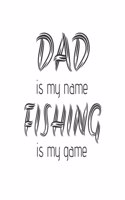 Dad Is My Name Fishing Is My Game