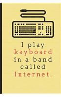 I Play Keyboard In A Band Called Internet