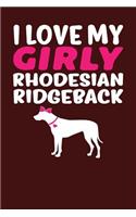 I Love My Girly Rhodesian Ridgeback: Dark Red, Pink & White Design, Blank College Ruled Line Paper Journal Notebook for Dog Moms and Their Families. (Dog Gender Reveal and Dog Dad 6 x 9