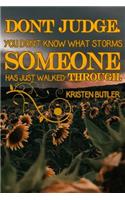 Don't Judge You Don't Know What Storms Someone Has Just Walked Through: Daily Mood Tracker Guide and Mood Journal