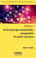 Anthropologie existentiale, autographie et entite humaine