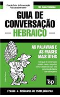 Guia de Conversação Português-Hebraico e dicionário conciso 1500 palavras: (153 European Portuguese Collection)
