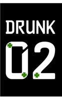 Drunk 02: This Is a Blank, Lined Journal That Makes a Perfect Saint Patrick's Day Gag Gift for Men or Women. It's 6x9 with 120 Pages, a Convenient Size to Wri