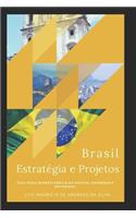 Brasil, Estrat�gia e Projetos