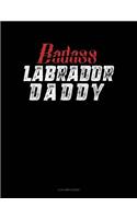 Badass Labrador Daddy