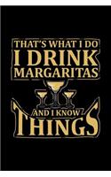 That's What I Do I Drink Margaritas and I Know Things: Blank Lined Journal to Write in - Ruled Writing Notebook