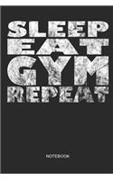 Sleep Eat Gym Repeat Notebook