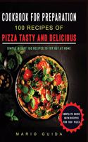 Cookbook for Preparation 100 Recipes of Pizza Tasty and Delicious