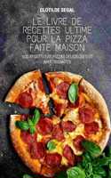 Livre de Recettes Ultime Pour La Pizza Faite Maison