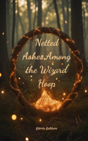 Netted Ashes Among the Wizard Hoop