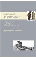 HISTORY OF 99 SQUADRON. Independent Force. Royal Air Force. March, 1918 - November, 1918