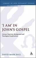 I am in John's Gospel: Literary Function, Background and Theological Implications: No. 124 (Journal for the Study of the New Testament Supplement S.)