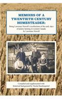 Memoirs of a Twentieth Century Homesteader: Being Lawrence Nowell's Recollections of the Early Days of Prairie Farming in Western Canada