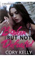 Broken But Not Defeated: A Millionaire Bad Romance Novella(1 Millionaire Bad Romance)