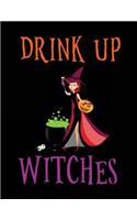 Drink Up Witches: Lined Journal Notebook To Write Notes In