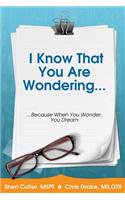 I Know You Are Wondering...