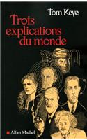 Trois Explications Du Monde