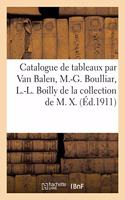 Catalogue de Tableaux Anciens Par Van Balen, Mlle M.-G. Boulliar, L.-L. Boilly: de la Collection de M. X.