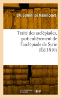 Traité des asclépiades, particulièrement de l'asclépiade de Syrie